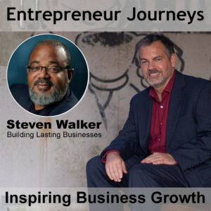 098: Building Lasting Businesses with Steven Walker